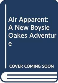 Air Apparent: A New Boysie Oakes Adventure