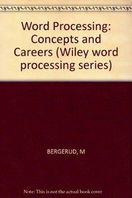 Word Processing: Concepts and Careers (Wiley word processing series)