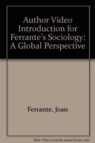 Author Video Introduction for Ferrante's Sociology: A Global Perspective