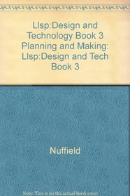 Llsp:Design and Technology Book 3 Planning and Making: Llsp:Design and Tech Book 3
