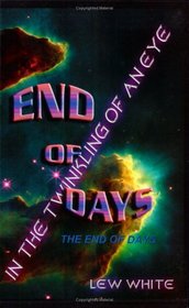 In the Twinkling of an Eye: The End of Days