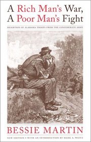 A Rich Man's War, A Poor Man's Fight : Desertion of Alabama Troops from yhe Confederate Army (Library Alabama Classics)