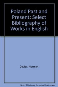Poland Past and Present: Select Bibliography of Works in English