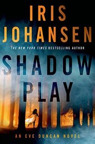 Shadow Play (Eve Duncan, Bk 19)