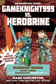Gameknight999 vs. Herobrine: Herobrine Reborn Book Three: A Gameknight999 Adventure: An Unofficial Minecrafter?s Adventure