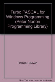 Turbo Pascal for Windows Programming: The Accessible Guide to Professional Programming/Book and Disk (Peter Norton Programming Library)