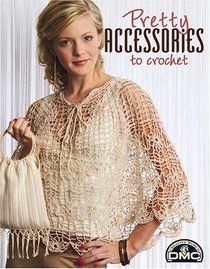 Pretty Accessories to Crochet (Leisure Arts #3926)
