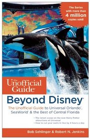 Beyond Disney: The Unofficial Guide to Universal Orlando, SeaWorld & the Best of Central Florida