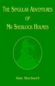 The Singular Adventures of Mr. Sherlock Holmes
