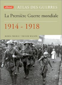 La Premire Guerre mondiale : 1914 - 1918