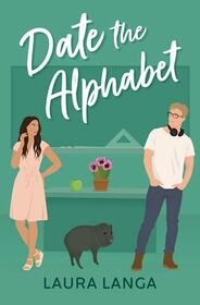 Date the Alphabet (Love Tucson, Bk 2)