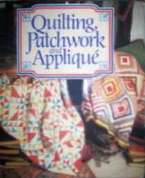 Quilting, Patchwork and Applique