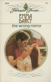 The Wrong Mirror (Harlequin Presents, No 1020)