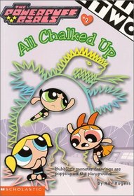 All Chalked Up! (Powerpuff Girls, Chapter Book No 2)