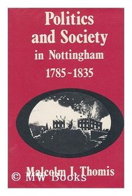 Politics and Society in Nottingham, 1785-1835