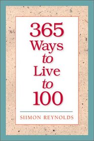 365 Ways To Live To 100