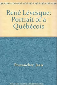 Rene Levesque: Portrait of a Quebecois