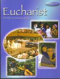 Eucharist: Do This in Memory of Me, Family Guide (Resources for Christian Living)