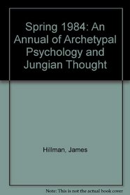 Spring 1984: An Annual of Archetypal Psychology and Jungian Thought