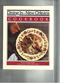 Dining in New Orleans Cookbook: A Collection of Gourmet Recipes for Complete Meals from the New Orleans Area's Finest Restaurants (Dining In)