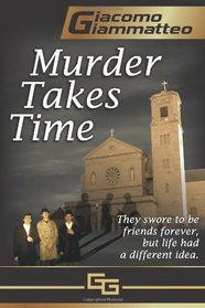 Murder Takes Time: Friendship & Honor Series, Book One (Volume 1)