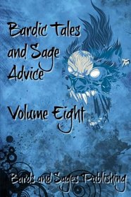 Bardic Tales and Sage Advice (Volume VIII) (Volume 8)