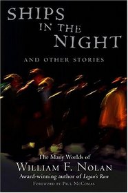 Ships in the Night: The Many Worlds of William F. Nolan