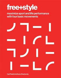 Free+Style: Maximize Sport and Life Performance with Four Basic Movements