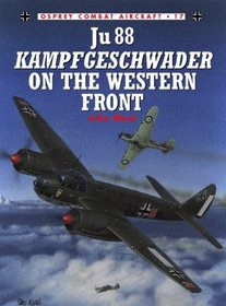 Ju 88 Kampfgeschwader on the Western Front (Osprey Combat Aircraft 17)