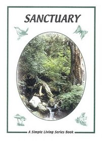 Sanctuary: A Guide to Finding a Different Relationship with the Land (Simple Living)