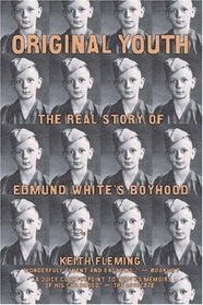 Original Youth: The Real Story of Edmund White's Boyhood