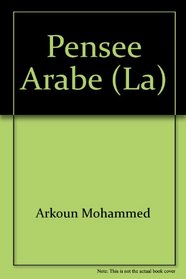 La pensee arabe (Que sais-je?) (French Edition)