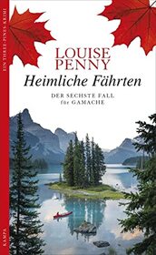 Heimliche Fahrten (Bury Your Dead) (Chief Inspector Gamache, Bk 6) (German Edition)