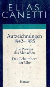 Aufzeichnungen 1942 - 1985. Die Provinz des Menschen / Das Geheimherz der Uhr.