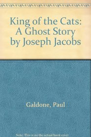 King of the Cats: A Ghost Story by Joseph Jacobs