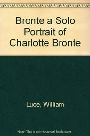Bronte : A Solo Portrait of Charlotte Bronte