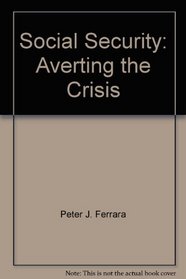 Social security--averting the crisis (Studies in domestic issues)