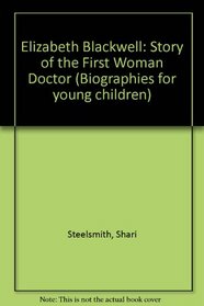 Elizabeth Blackwell: The Story of the First Woman Doctor (Biographies for Young Children)