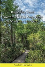 Barrier-Free Travel: Favorite Florida Parks: for Wheelers and Slow Walkers