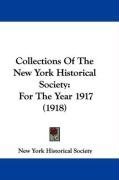 Collections Of The New York Historical Society: For The Year 1917 (1918)