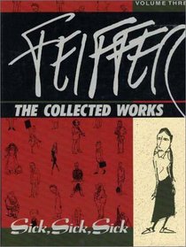 Feiffer: The Collected Works, Volume 3: 'Sick, Sick, Sick'