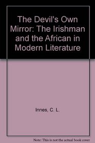 The Devil's Own Mirror: The Irishman and the African in Modern Literature