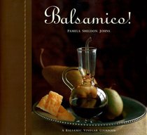Balsamico: A Balsamic Vinegar Cookbook