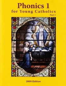 Phonics 1 for Young Catholics Part 1: 2009 Edition