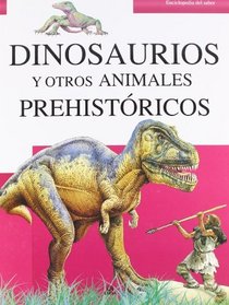 Dinosaurios y otros animales prehistoricos / Dinosaurs and Other Prehistoric Animals (Enciclopedia Del Saber / Encyclopedia of Knowledge) (Spanish Edition)