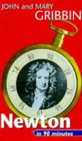 Newton in 90 Minutes: (1642-1727) (Scientists in 90 Minutes Series)