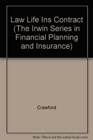 Law and the Life Insurance Contract (The Irwin Series in Financial Planning and Insurance)