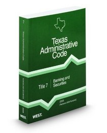 Banking and Securities, 2009 ed. (Title 7, Texas Administrative Code)