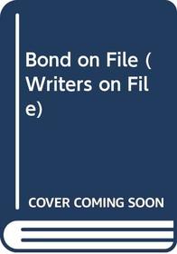 Bond on File (Writers on File)