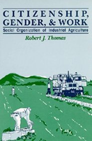 Citizenship, Gender, and Work: Social Organization of Industrial Agriculture